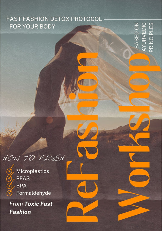 Fast Fashion Detox Protocol guide showing natural clothing alternatives and Ayurvedic detox methods to eliminate toxic chemicals from your wardrobe, fast fashion detox, clothing toxins, Ayurvedic detoxification, sustainable fashion guide, PFAS in clothing, textile chemicals, fashion detox protocol, natural detoxification, how to detox from clothing chemicals, Ayurvedic methods for fashion detox, eliminate toxins from wardrobe, Courtney Barriger, ReFashion Workshop,